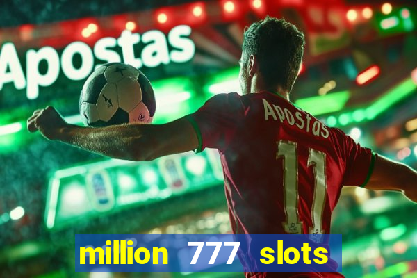 million 777 slots paga mesmo